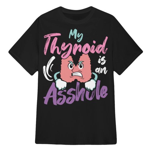 My-Thyroid-is-an-Asshol-e-Shirt